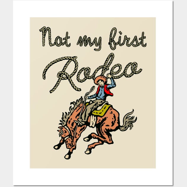 Not My First Rodeo Wall Art by Colonel JD McShiteBurger